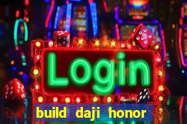 build daji honor of kings